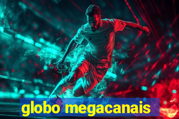 globo megacanais